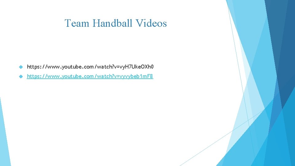 Team Handball Videos https: //www. youtube. com/watch? v=vy. H 7 Uke. OXh 0 https: