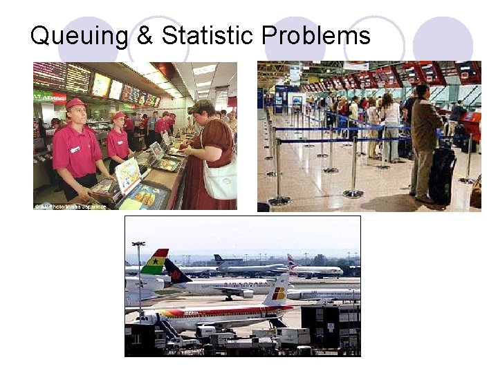 Queuing & Statistic Problems Queuing & Statistic Problems