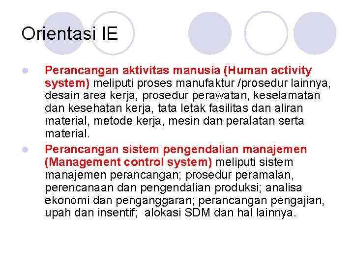 Orientasi IE l l Perancangan aktivitas manusia (Human activity system) meliputi proses manufaktur /prosedur