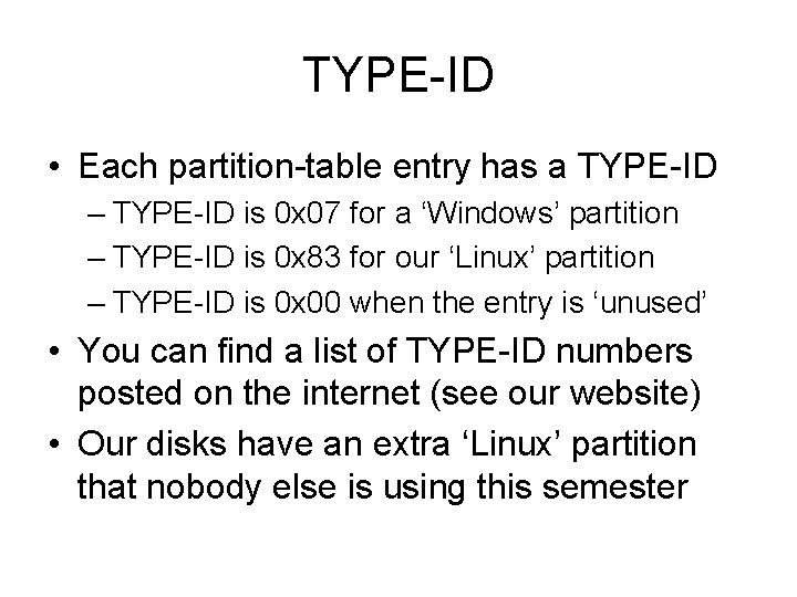 TYPE-ID • Each partition-table entry has a TYPE-ID – TYPE-ID is 0 x 07