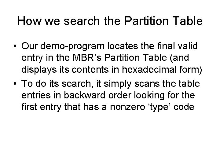 How we search the Partition Table • Our demo-program locates the final valid entry