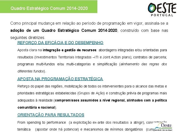 Quadro Estratégico Comum 2014 -2020 Como principal mudança em relação ao período de programação