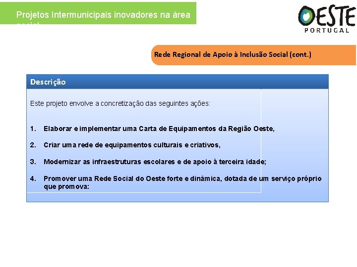 Projetos Intermunicipais inovadores na área social Rede Regional de Apoio à Inclusão Social (cont.