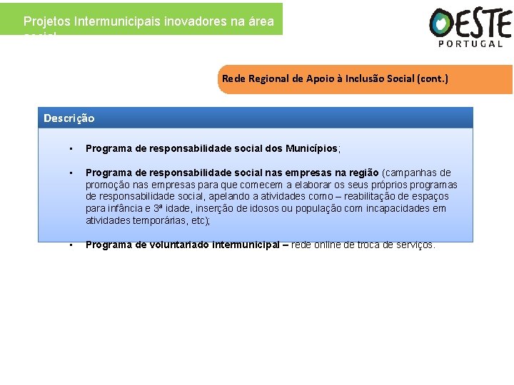 Projetos Intermunicipais inovadores na área social Rede Regional de Apoio à Inclusão Social (cont.