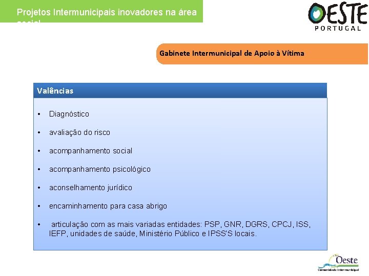 Projetos Intermunicipais inovadores na área social Gabinete Intermunicipal de Apoio à Vítima Valências •