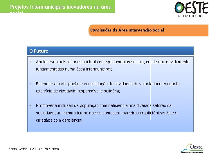 Projetos Intermunicipais inovadores na área social Conclusões da Área intervenção Social O Futuro •