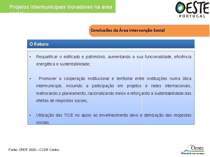 Projetos Intermunicipais inovadores na área social Conclusões da Área intervenção Social O Futuro •