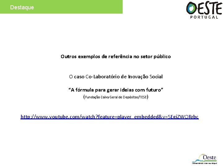 Destaque Outros exemplos de referência no setor público O caso Co-Laboratório de Inovação Social