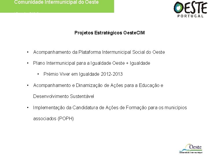 Comunidade Intermunicipal do Oeste (Oeste. CIM) Projetos Estratégicos Oeste. CIM • Acompanhamento da Plataforma