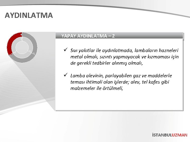 AYDINLATMA YAPAY AYDINLATMA – 2 ü Sıvı yakıtlar ile aydınlatmada, lambaların hazneleri metal olmalı,