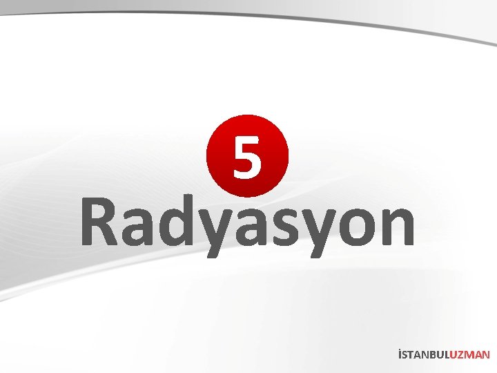 5 Radyasyon İSTANBULUZMAN 