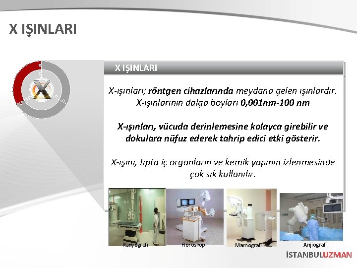 X IŞINLARI X-ışınları; röntgen cihazlarında meydana gelen ışınlardır. X-ışınlarının dalga boyları 0, 001 nm-100