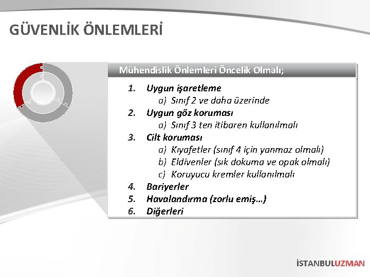 GÜVENLİK ÖNLEMLERİ Mühendislik Önlemleri Öncelik Olmalı; 1. Uygun işaretleme a) Sınıf 2 ve daha