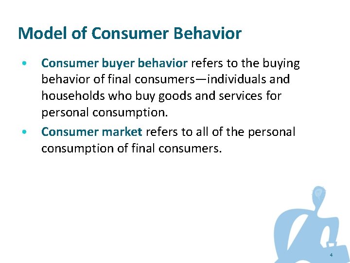 Model of Consumer Behavior • • Consumer buyer behavior refers to the buying behavior