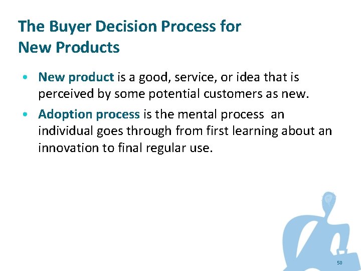 The Buyer Decision Process for New Products • New product is a good, service,