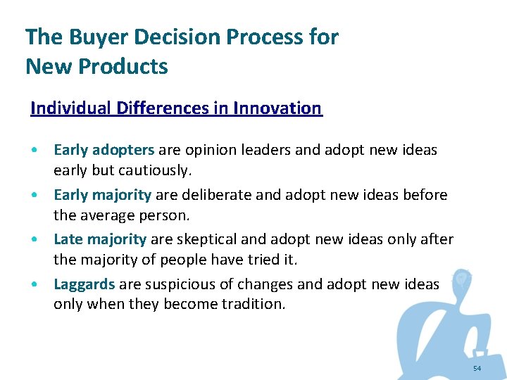 The Buyer Decision Process for New Products Individual Differences in Innovation • Early adopters