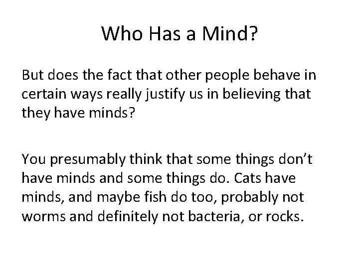 Who Has a Mind? But does the fact that other people behave in certain