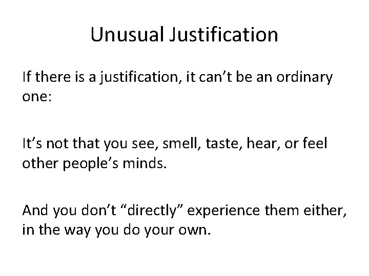 Unusual Justification If there is a justification, it can’t be an ordinary one: It’s