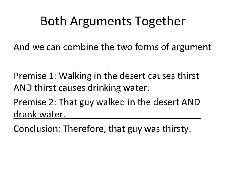 Both Arguments Together And we can combine the two forms of argument Premise 1: