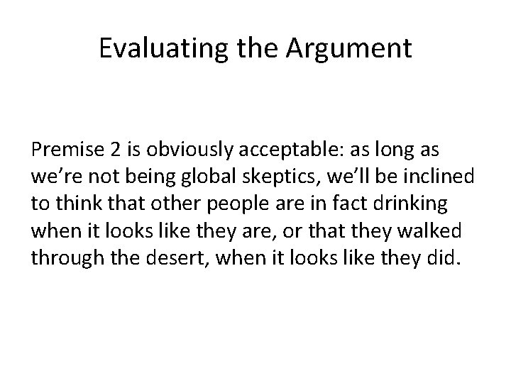 Evaluating the Argument Premise 2 is obviously acceptable: as long as we’re not being