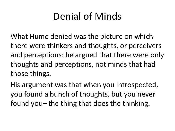 Denial of Minds What Hume denied was the picture on which there were thinkers