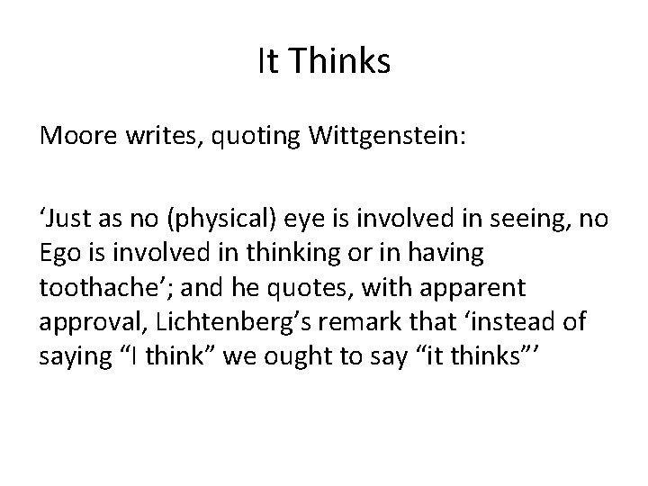 It Thinks Moore writes, quoting Wittgenstein: ‘Just as no (physical) eye is involved in