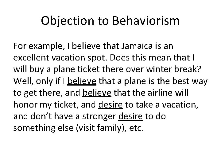 Objection to Behaviorism For example, I believe that Jamaica is an excellent vacation spot.