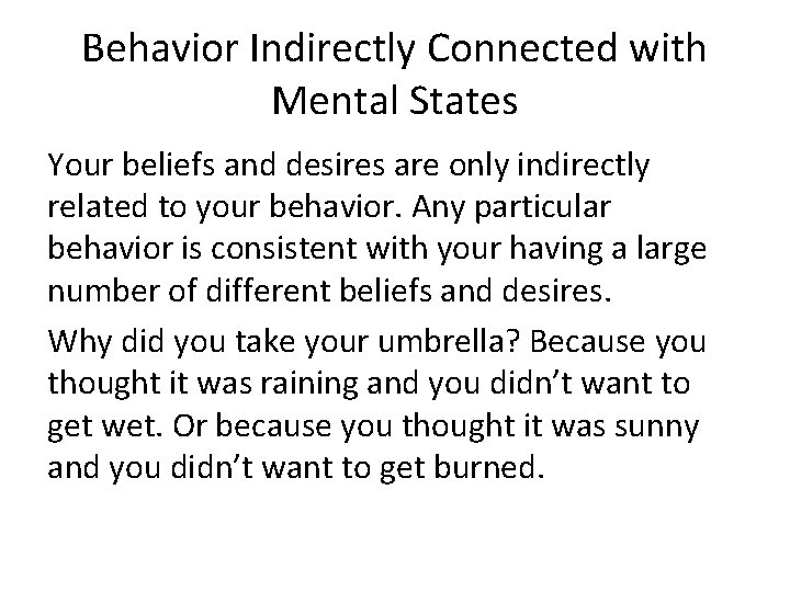 Behavior Indirectly Connected with Mental States Your beliefs and desires are only indirectly related