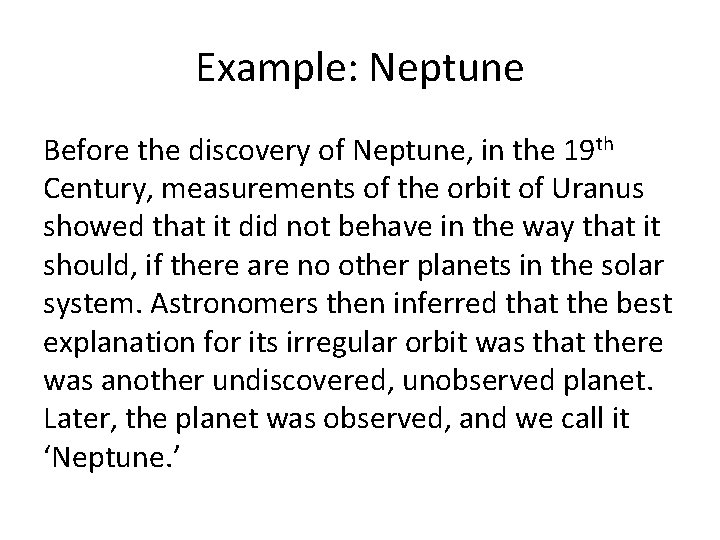 Example: Neptune Before the discovery of Neptune, in the 19 th Century, measurements of