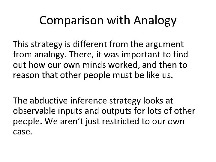 Comparison with Analogy This strategy is different from the argument from analogy. There, it