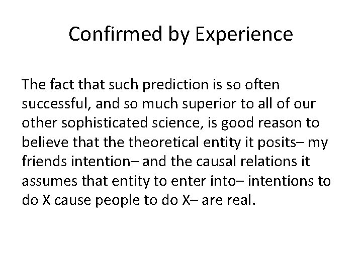 Confirmed by Experience The fact that such prediction is so often successful, and so