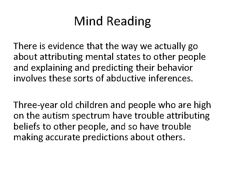 Mind Reading There is evidence that the way we actually go about attributing mental