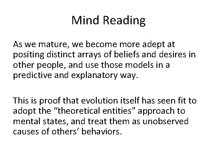 Mind Reading As we mature, we become more adept at positing distinct arrays of