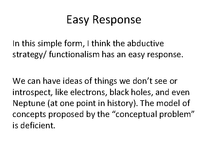 Easy Response In this simple form, I think the abductive strategy/ functionalism has an