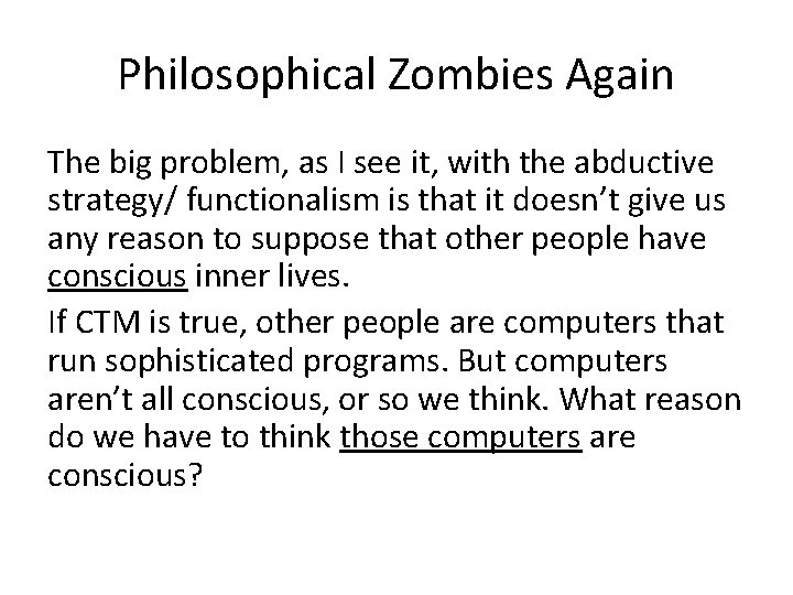 Philosophical Zombies Again The big problem, as I see it, with the abductive strategy/