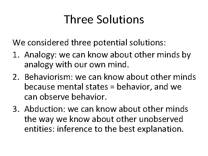 Three Solutions We considered three potential solutions: 1. Analogy: we can know about other