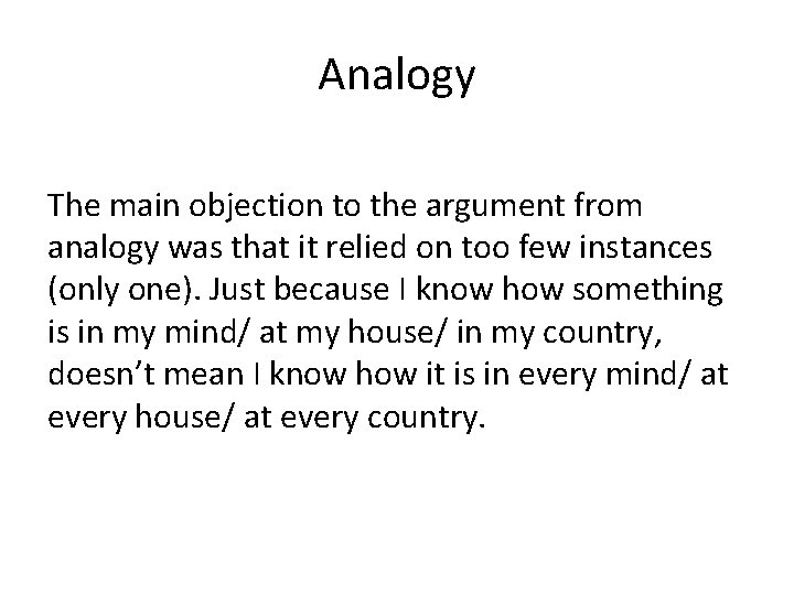 Analogy The main objection to the argument from analogy was that it relied on