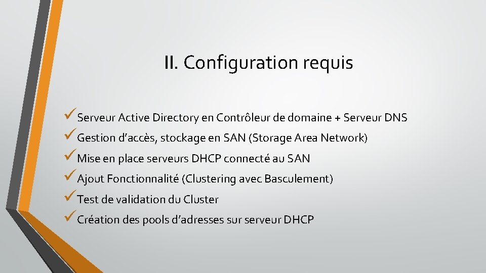 II. Configuration requis üServeur Active Directory en Contrôleur de domaine + Serveur DNS üGestion