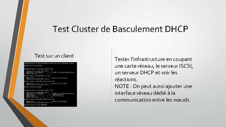 Test Cluster de Basculement DHCP Test sur un client Tester l’infrastructure en coupant une