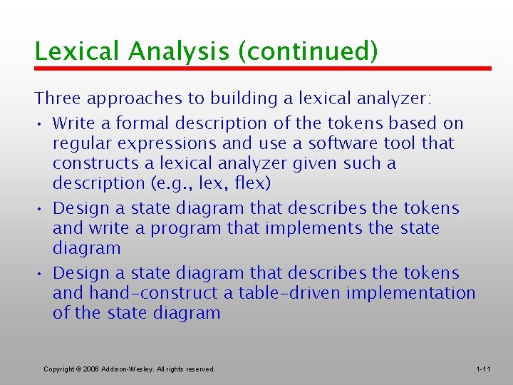 Lexical Analysis (continued) Three approaches to building a lexical analyzer: • Write a formal
