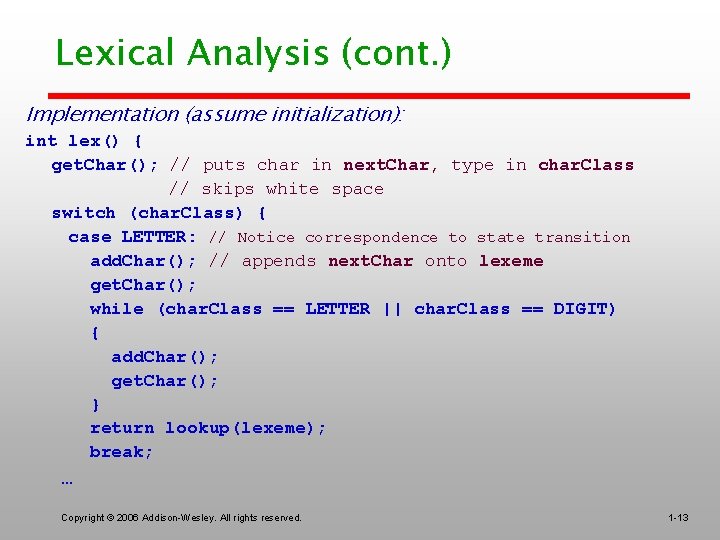Lexical Analysis (cont. ) Implementation (assume initialization): int lex() { get. Char(); // puts