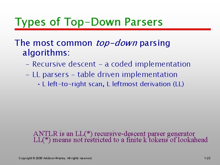 Types of Top-Down Parsers The most common top-down parsing algorithms: – Recursive descent -