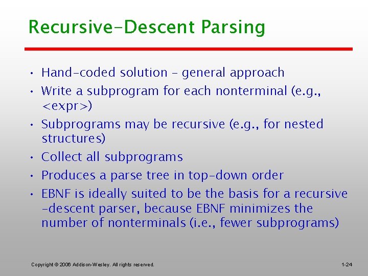 Recursive-Descent Parsing • Hand-coded solution – general approach • Write a subprogram for each