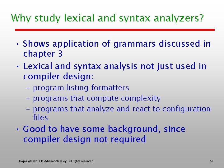 Why study lexical and syntax analyzers? • Shows application of grammars discussed in chapter