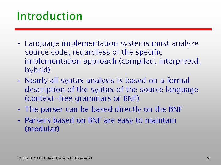 Introduction • Language implementation systems must analyze source code, regardless of the specific implementation