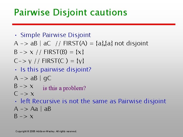 Pairwise Disjoint cautions • Simple Pairwise Disjoint A -> a. B | a. C