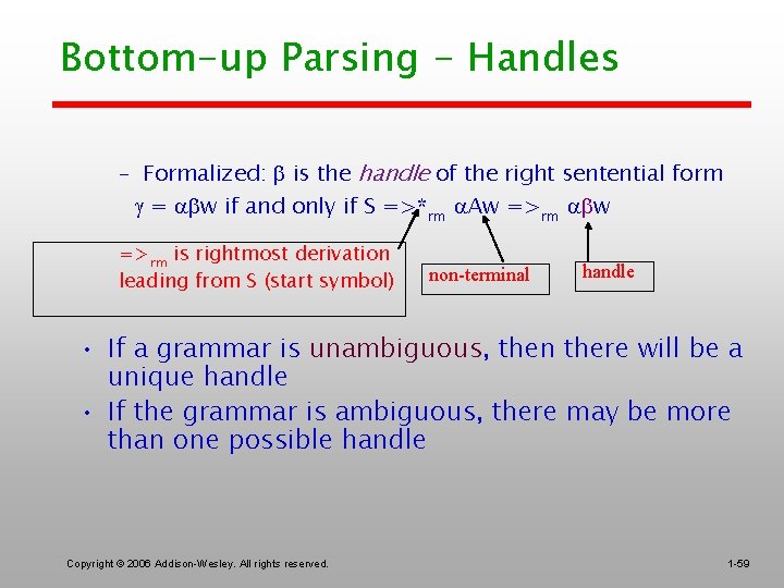 Bottom-up Parsing - Handles – Formalized: is the handle of the right sentential form