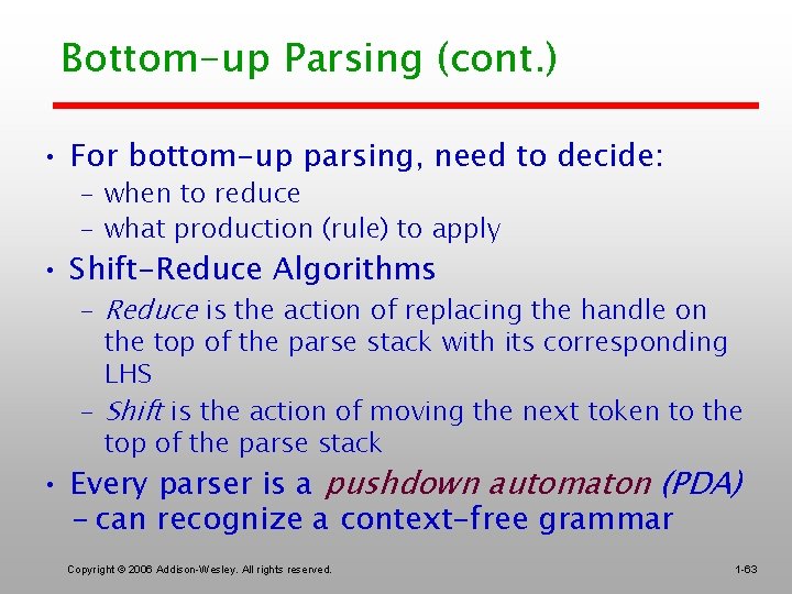 Bottom-up Parsing (cont. ) • For bottom-up parsing, need to decide: – when to