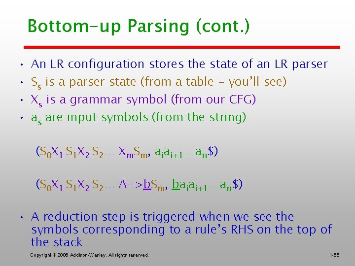 Bottom-up Parsing (cont. ) • • An LR configuration stores the state of an
