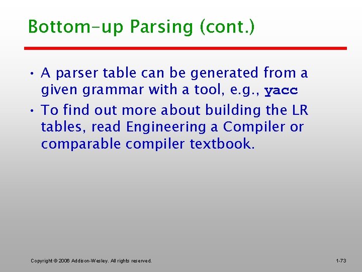 Bottom-up Parsing (cont. ) • A parser table can be generated from a given